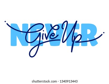 Never Give Up lettering, isolated vector quote
