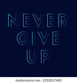 Never give up lettering , motivation lettering t shirt design vector.