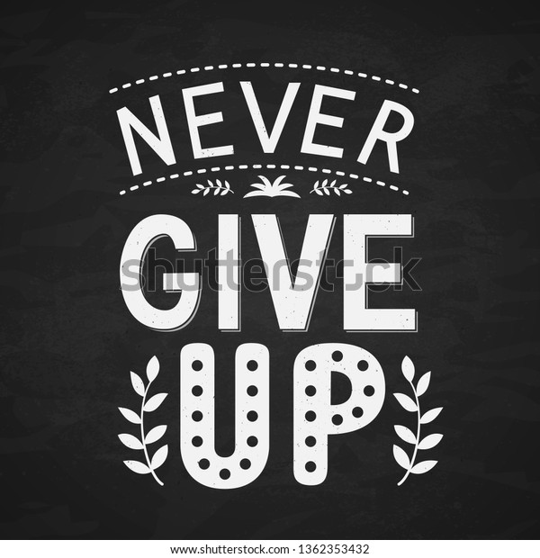 Never\
Give Up lettering. Motivational typography poster. Hand written\
inspirational quote. Vector illustration. Easy to edit template for\
t-shorts, banners, cards, signs, stickers,\
etc.