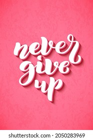 Never give up lettering for t-shirts, posters and wall art. Template tagline for breast cancer awareness month. Vector illustration.