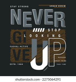 never give up lettering typography vector, abstract graphic, illustration, for print t shirt 