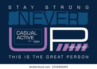 never give up lettering typography vector, abstract graphic, illustration, for print t shirt 