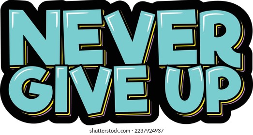 Never give up lettering vector illustration.