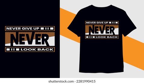 Never give up never look back typography t-shirt design, motivational typography t-shirt design, inspirational quotes t-shirt design Pro Vector