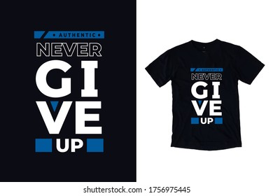 Never give up modern quotes t shirt design