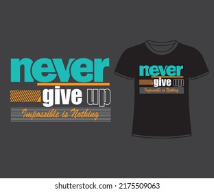 Never give up modern t shirt design.