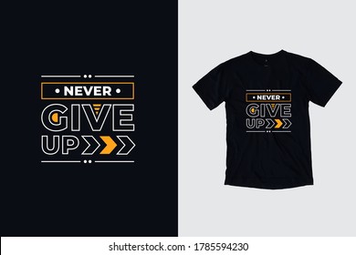 Never give up modern typography quotes t shirt design