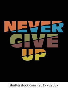 never give up modern Typography retro Vintage groovy T-shirt Designs 