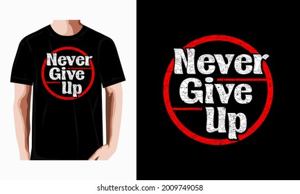 never give up modern typography slogan. Vector print tee shirt, background, typography, poster and other uses.
