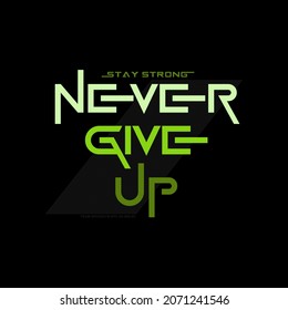 never give up modern typography slogan. Vector illustration for print tee shirt, background, typography, poster and more.