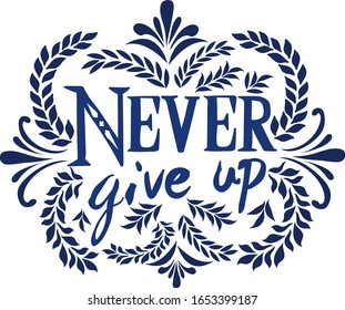 Never give up motivating phrase