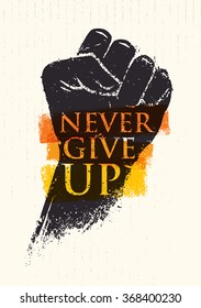 Never Give Up Motivation Poster Concept. Creative Grunge Fist Vector Design Element On Stain Background.