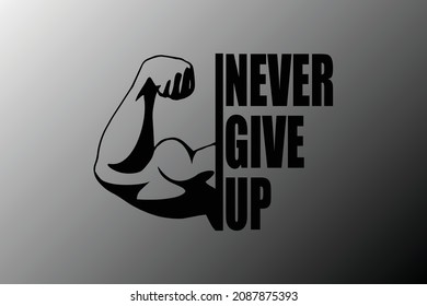 Never Give Up Motivation Poster Concept.Muscular Arm and Text for Print.Grey Background.Vector Illustration.