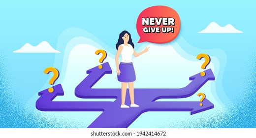 Never give up motivation quote. Future path choice. Search career strategy path. Motivational slogan. Inspiration message. Directions with question marks. Never give up banner. Vector