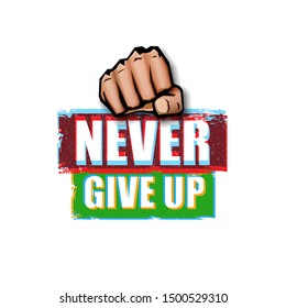 Never give up motivation Quote illustration sign or label. Typography Wallpaper Poster Concept with strong man fist and text about motivation
