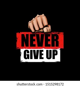 Never give up motivation Quote illustration sign or label isolated on black background. Typography Wallpaper Poster Concept with strong man fist and text about motivation