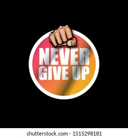 Never give up motivation Quote illustration sign or label isolated on black background. Typography Wallpaper Poster Concept with strong man fist and text about motivation