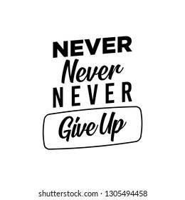 Never Give up motivation quote, poster hand drawn black and white. achieve goal, success in business - Illustration