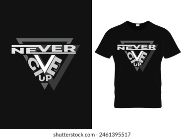 Never Give Up Motivation Quote t shirt design Vector Typography Print Template