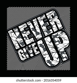 Never Give Up Motivation quote typography design in vector illustration.Leaf seamless pattern.