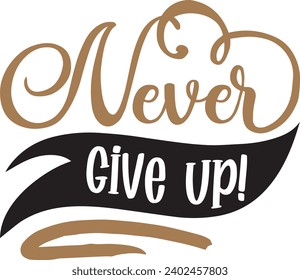 Never give up Motivation quotes design