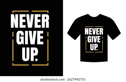 Never give up motivational inspirational typography tshirt design vector