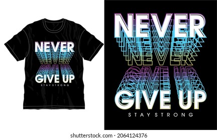 never give up motivational quote t shirt design graphic vector 