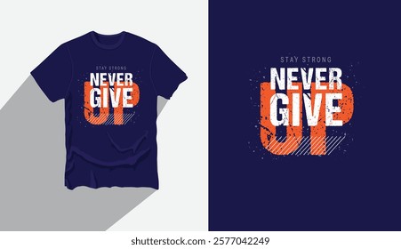 Never give up motivational quote typography t-shirt design with modern and professional style, Typography T shirt design for Positive encouragement,  