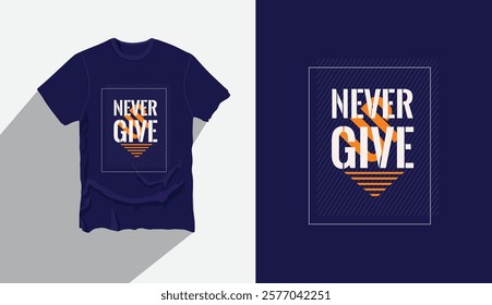 Never give up motivational quote typography t-shirt design with modern and professional style, Typography T shirt design for Positive encouragement,  