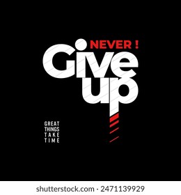 never give up motivational quotes . Abstract illustration design vector for print t shirt.