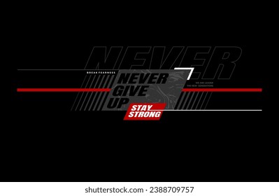 Never give up motivational quotes typography slogan. Abstract design illustration vector for print tee shirt