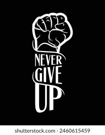  Never give up motivational quotes typography lettering artwork for t-shirt design .typography t-shirt design vector