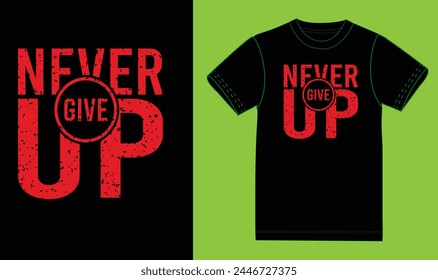 Never give up motivational t shirt design,