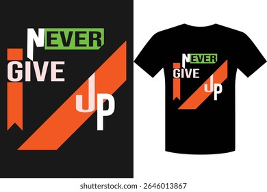Never Give Up Motivational T Shirt Design