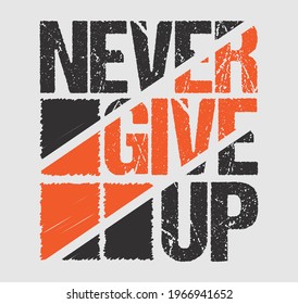 Never give up motivational tshirt design template vector file. never give up tshirt design