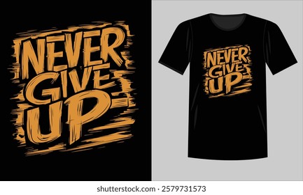 Never Give Up Motivational T-Shirt Design with Brushstroke Typography