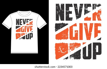 Never give up motivational t-shirt vector design template, Car Window Sticker, POD, cover, Isolated White Background 
