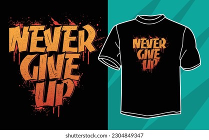 never give up motivational typographic t shirt design