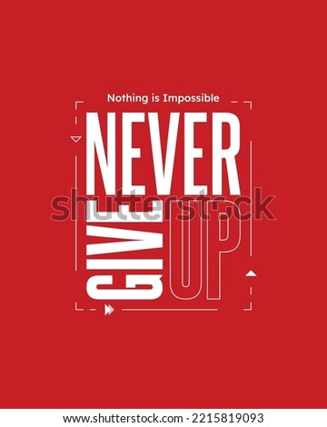 Never give up motivational typography t shirt design for print | Never Give Up vector | Never Give up inspirational quotes design