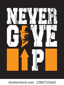" Never give up " Motivational Typography T-shirt design quote on black background, Lettering for clothing ready to print, Cool modern T-shirt typography, banner, poster, vector