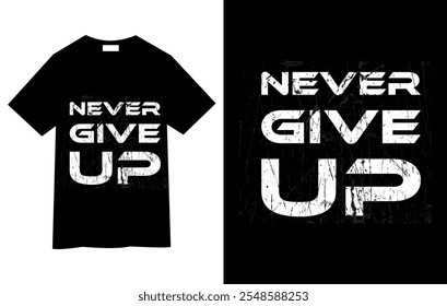  Never Give Up Motivational Typography T-Shirt Design