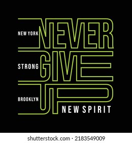 Never give up new spirit strong typography graphic design, for t-shirt prints, vector illustration