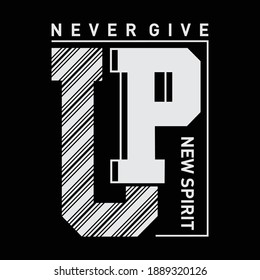 Never give up New Spirit. Typography, t-shirt graphics, print, poster, banner, slogan, flyer, postcard