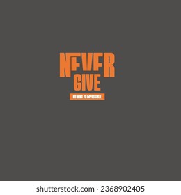 never give up nothing is impossible style t shirt text vector design