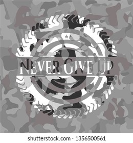Never Give Up on grey camo texture