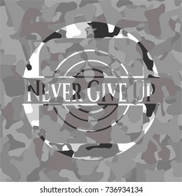 Never Give Up on grey camo pattern