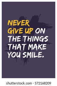 Never give up on the things that make you smile. (Motivational Quote Vector Poster Design)