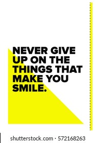 Never give up on the things that make you smile. (Motivational Quote Vector Poster Design)