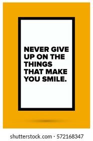 Never give up on the things that make you smile. (Motivational Quote Vector Poster Design)