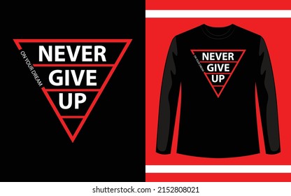 Never Give Up On Your Dream T-Shirt Design